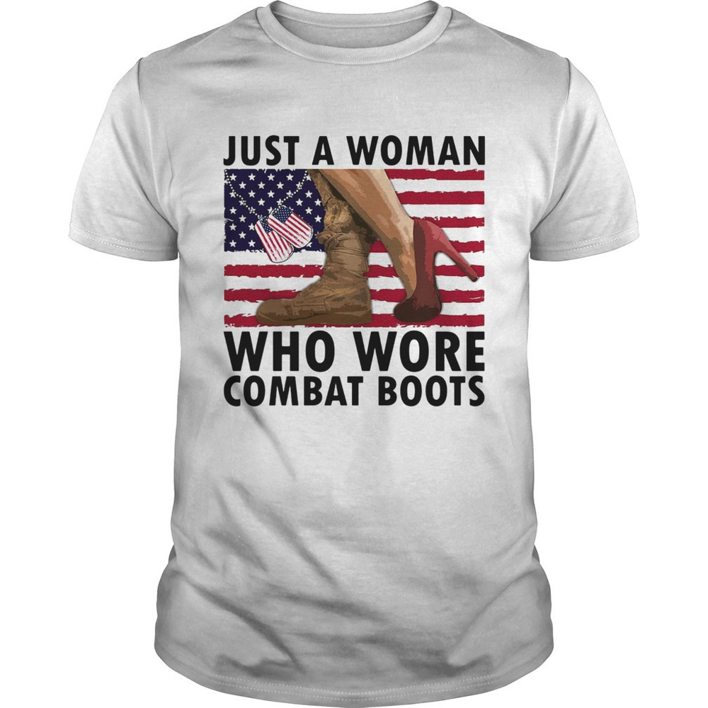 Just A Woman Who Wore Combat Boots American Flag Independence Day Shirt